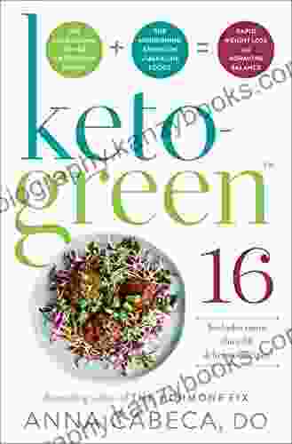 Keto Green 16: The Fat Burning Power of Ketogenic Eating + The Nourishing Strength of Alkaline Foods = Rapid Weight Loss and Hormone Balance