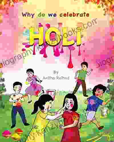 Why Do We Celebrate HOLI: HOLI FESTIVAL (Unravel Festivals)