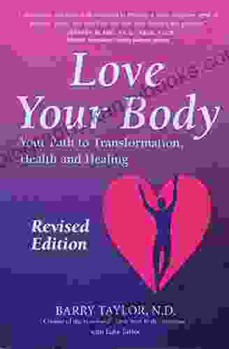 Love Your Body Revised Edition: Your Path To Transformation Health And Healing